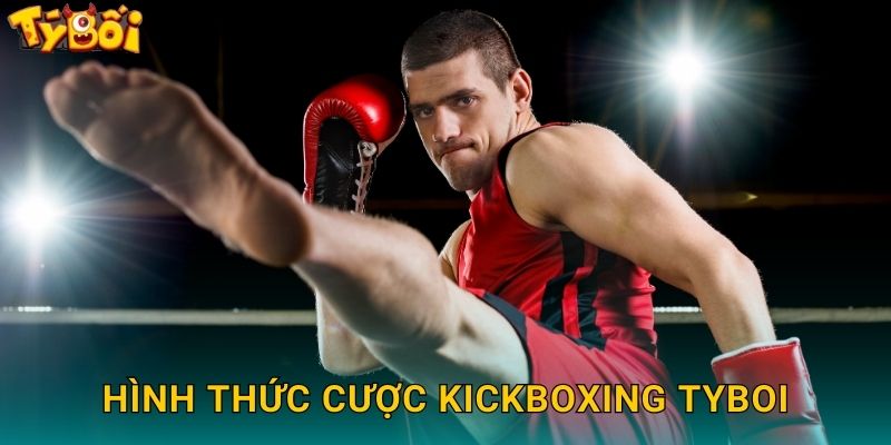Hình Thức Cược Kickboxing Tyboi