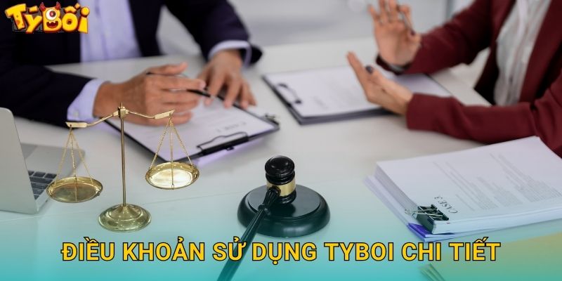 Điều Khoản Sử Dụng Tyboi - Quy Định Minh Bạch 2 Điều Khoản Sử Dụng Tyboi Chi Tiết