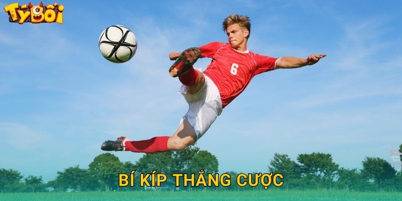 Bóng Đá Tyboi - Cược Football Toàn Cầu 3 Bí Kíp Thắng Cược