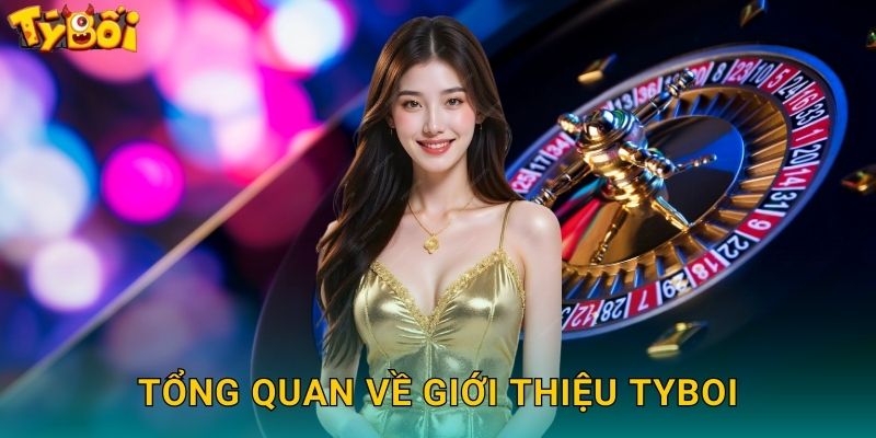 Giới Thiệu Tyboi - Sân Chơi Cá Cược Đẳng Cấp Quốc Tế 1 Tổng Quan Về Giới Thiệu Tyboi