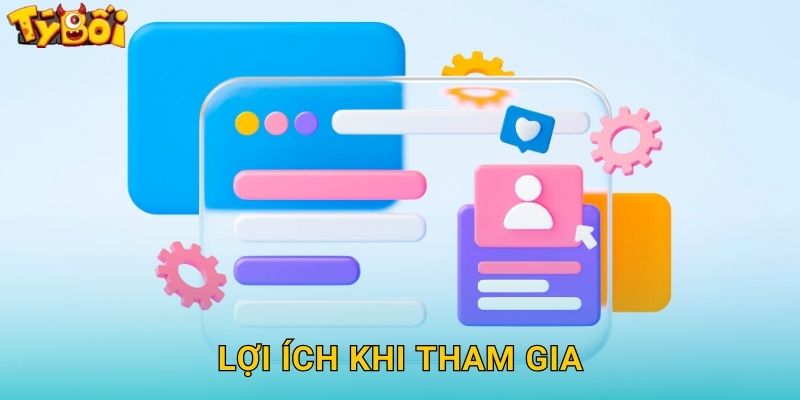 Lợi Ích Khi Tham Gia