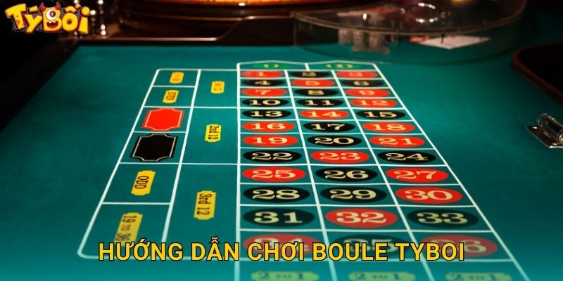 Boule Tyboi - Roulette Phong Cách Pháp 2 Hướng Dẫn Chơi Boule Tyboi