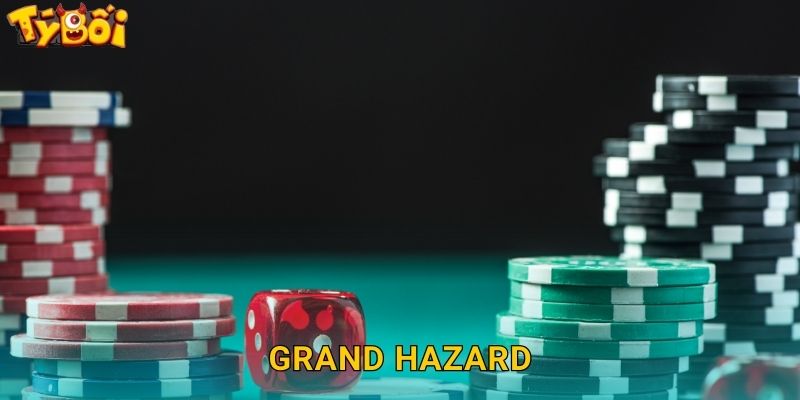 Grand Hazard Tyboi - Xúc Xắc Hoàng Gia 1 Grand Hazard Tyboi – Xúc Xắc Hoàng Gia