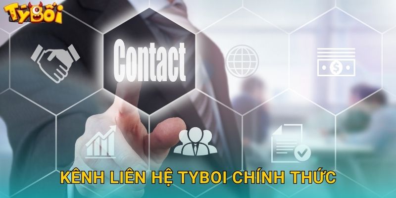 Liên Hệ Tyboi - Hỗ Trợ 24/7 Mọi Thắc Mắc 1 Kênh Liên Hệ Tyboi Chính Thức