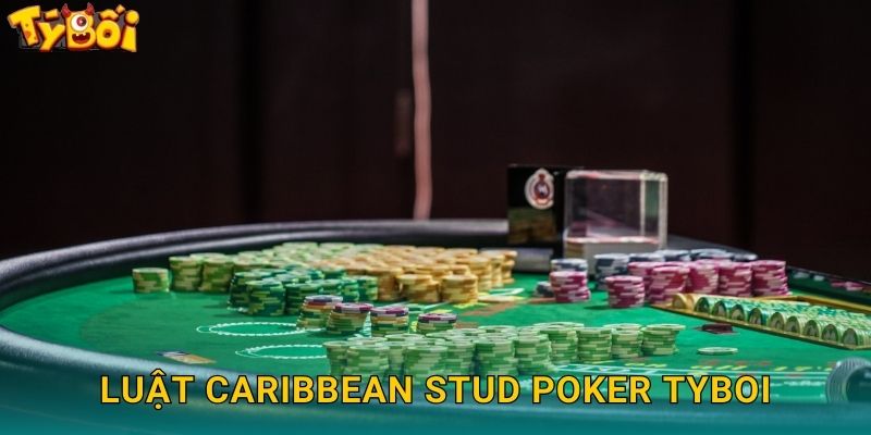Caribbean Stud Poker Tyboi - Poker Caribe Đẳng Cấp 2 Luật Caribbean Stud Poker Tyboi