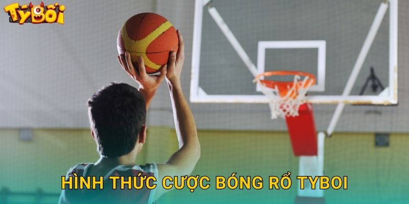 Hình Thức Cược Bóng Rổ Tyboi
